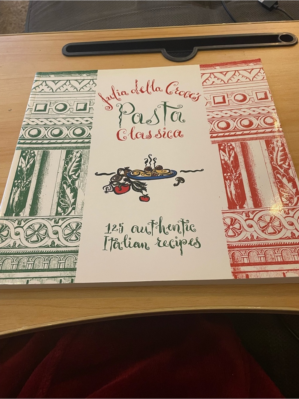 Julia della Croce’s Pasta Classica Cookbook – 125 Authentic Italian Recipes